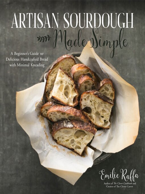 Title details for Artisan Sourdough Made Simple by Emilie Raffa - Wait list